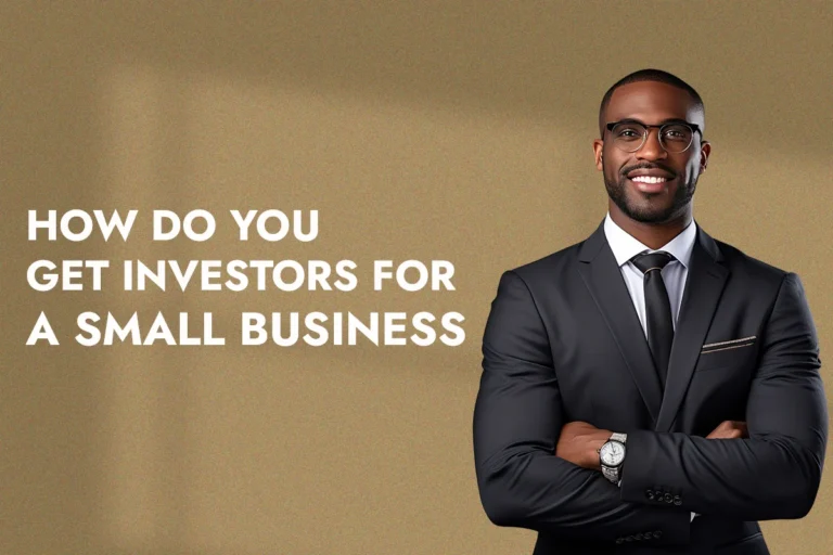 How do You Get Investors for a Small Business